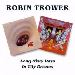 Robin Trower : Long Misty Days - In City Dreams